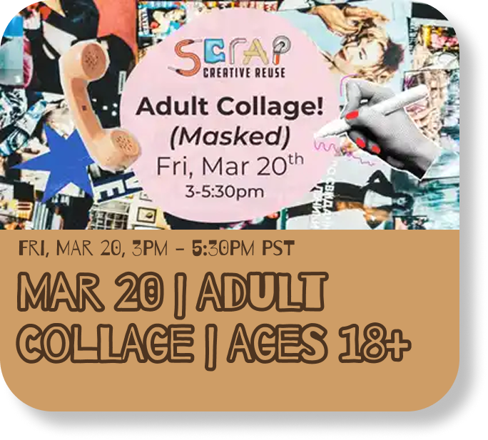 Upcoming event, Friday March 20th from 3PM to 5:30PM. Title: Adult Collage ages 18 and up.